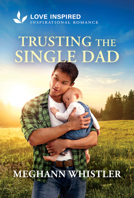 Trusting the Single Dad: An Uplifting Inspirational Romance (Original)
