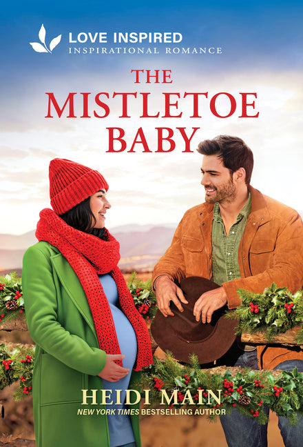 The Mistletoe Baby: An Uplifting Inspirational Romance - An Opposites Attract Christmas Cowboy Romance (Original)