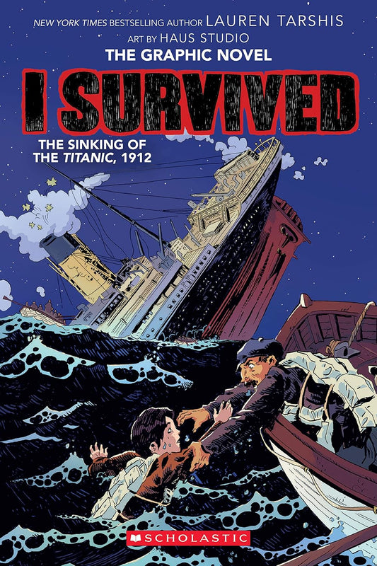I Survived the Sinking of the Titanic, 1912: A Graphic Novel (I Survived Graphic Novel #1): Volume 1