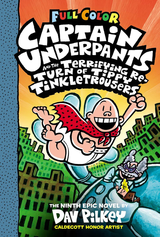 Captain Underpants and the Terrifying Return of Tippy Tinkletrousers: Color Edition (Captain Underpants #9): From the Creator of Dog Man: Volume 9 (Co