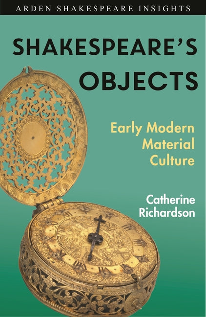 Shakespeare's Objects: Early Modern Material Culture