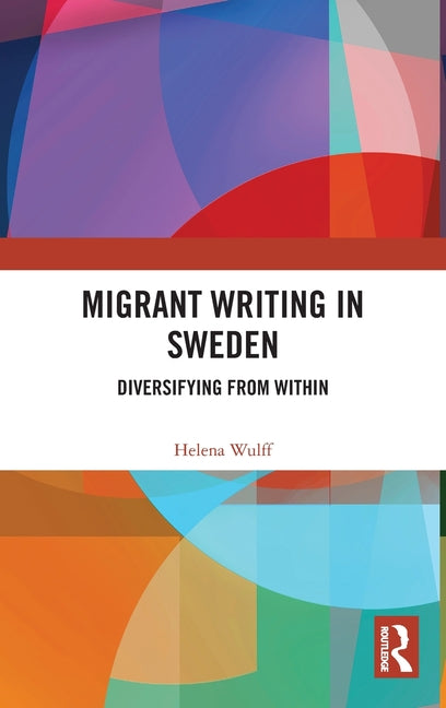 Migrant Writing in Sweden: Diversifying from Within