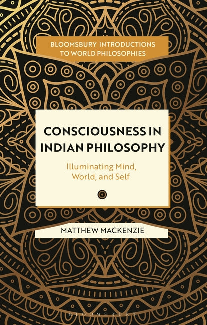 Consciousness in Indian Philosophy: Illuminating Mind, World, and Self