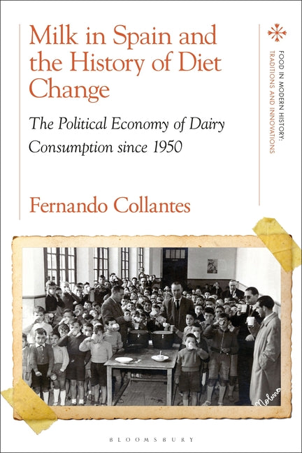 Milk in Spain and the History of Diet Change: The Political Economy of Dairy Consumption Since 1950