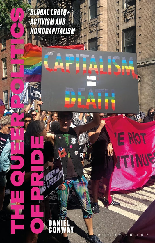 The Queer Politics of Pride: Global LGBTQ+ Activism and Homocapitalism