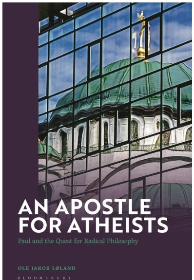 Apostle for Atheists Paul and the Quest for Radical Philosophy