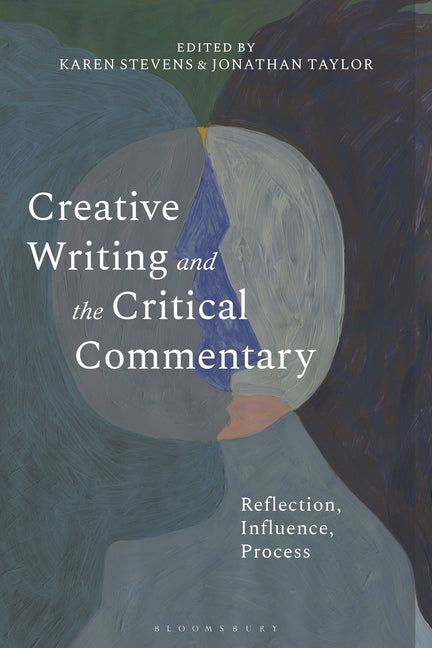 Creative Writing and the Critical Commentary: Reflection, Influence, Process