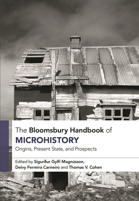 The Bloomsbury Handbook of Microhistory: Origins, Present State and Prospects