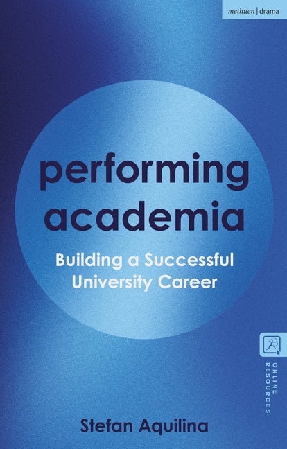 Performing Academia: Building a Successful University Career