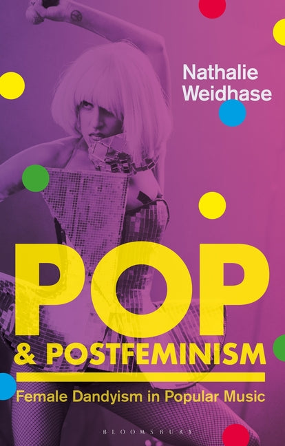 Pop & Postfeminism: Female Dandyism in Popular Music