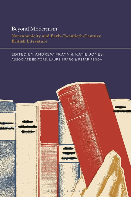 Beyond Modernism: Noncanonicity and Early-Twentieth-Century British Literature