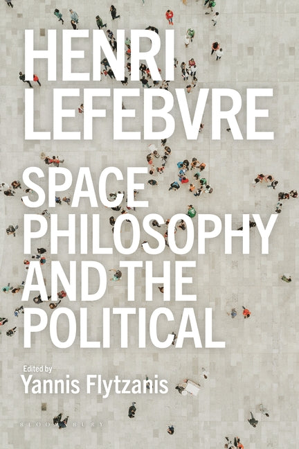Henri Lefebvre - Space, Philosophy and the Political