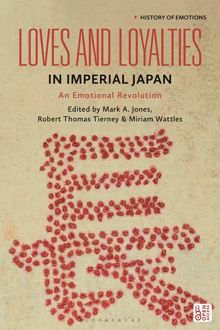 Loves and Loyalties in Imperial Japan: An Emotional Revolution