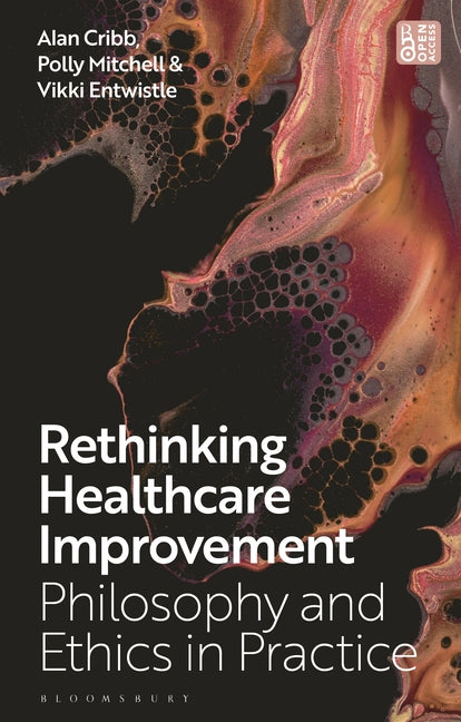 Rethinking Healthcare Improvement: Philosophy and Ethics in Practice