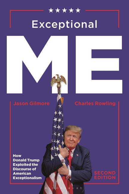 Exceptional Me, Second Edition: How Donald Trump Exploited the Discourse of American Exceptionalism