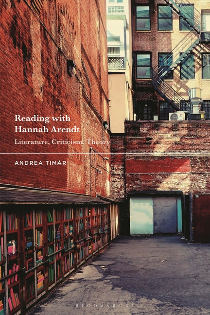 Reading with Hannah Arendt: Literature, Criticism, Theory