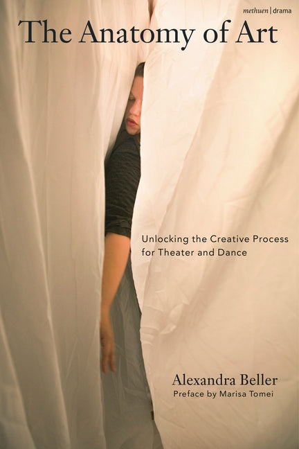 The Anatomy of Art: Unlocking the Creative Process for Theater and Dance
