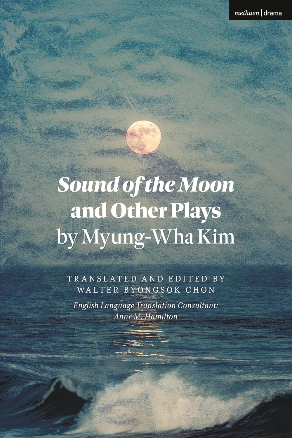 Sound of the Moon and Other Plays by Myung-Wha Kim