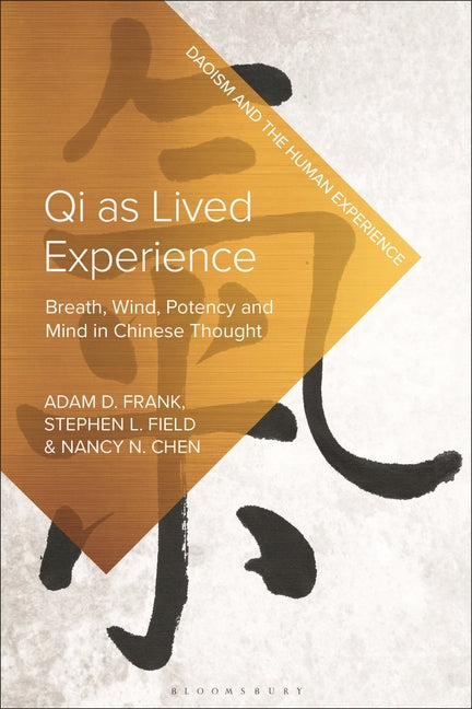 Qi as Lived Experience: Breath, Wind, Potency, and Mind in Chinese Thought