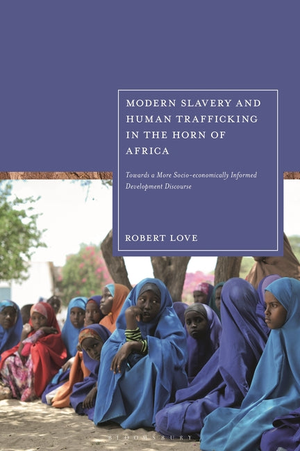 Modern Slavery and Human Trafficking in the Horn of Africa: Towards a More Socio-Economically Informed Development Discourse