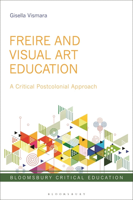 Freire and Visual Art Education: A Critical Postcolonial Approach