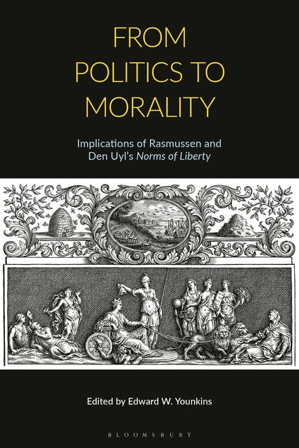 From Politics to Morality: Implications of Rasmussen and Den Uyl's Norms of Liberty