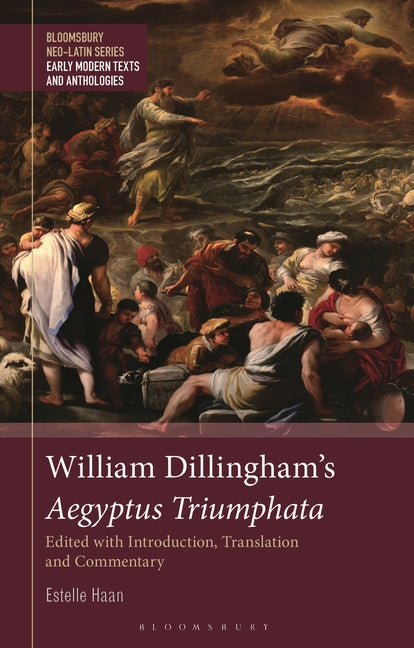 William Dillingham's Aegyptus Triumphata: Edited with Introduction, Translation and Commentary