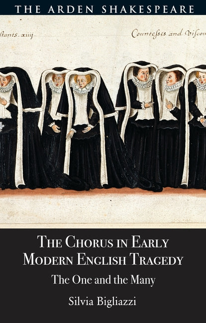 The Chorus in Early Modern English Tragedy: The One and the Many