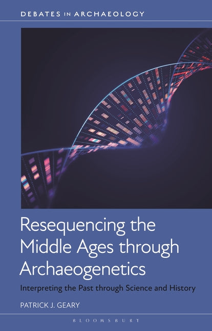 Resequencing the Middle Ages Through Archaeogenetics: Interpreting the Past Through Science and History