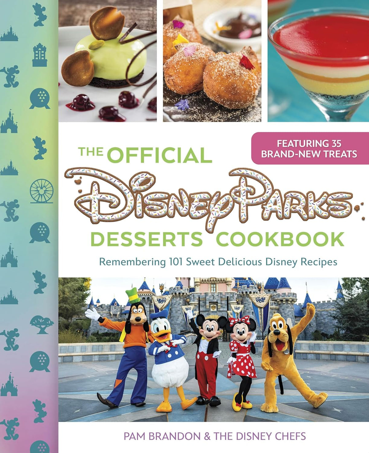 Official Disney Parks Desserts Cookbook: Remembering 101 Sweet Delicious Disney Recipes