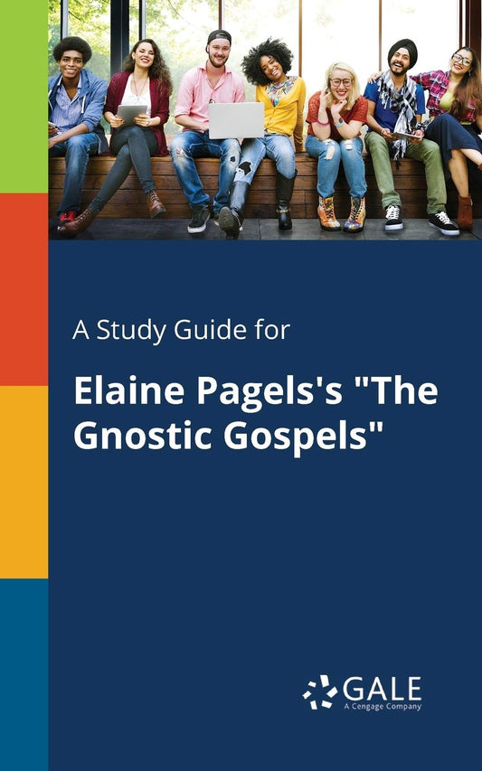 A Study Guide for Elaine Pagels's "The Gnostic Gospels"