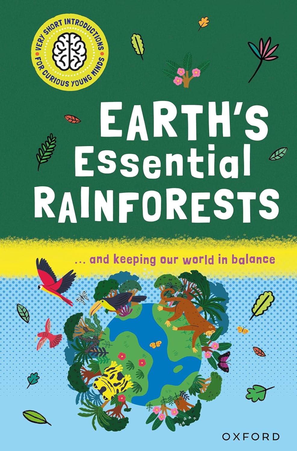 Earth's Essential Rainforests: ... and Keeping Our World in Balance