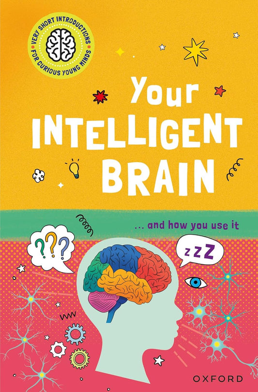 Your Intelligent Brain: ... and How You Use It