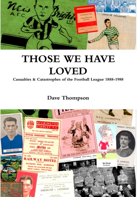Those We Have Loved: Casualties and Catastrophes of the Football League, 1888-1988