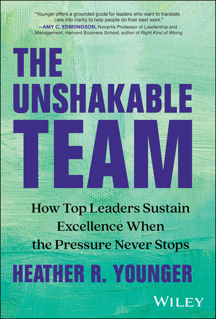 The Unshakable Team: How Top Leaders Sustain Excellence When the Pressure Never Stops