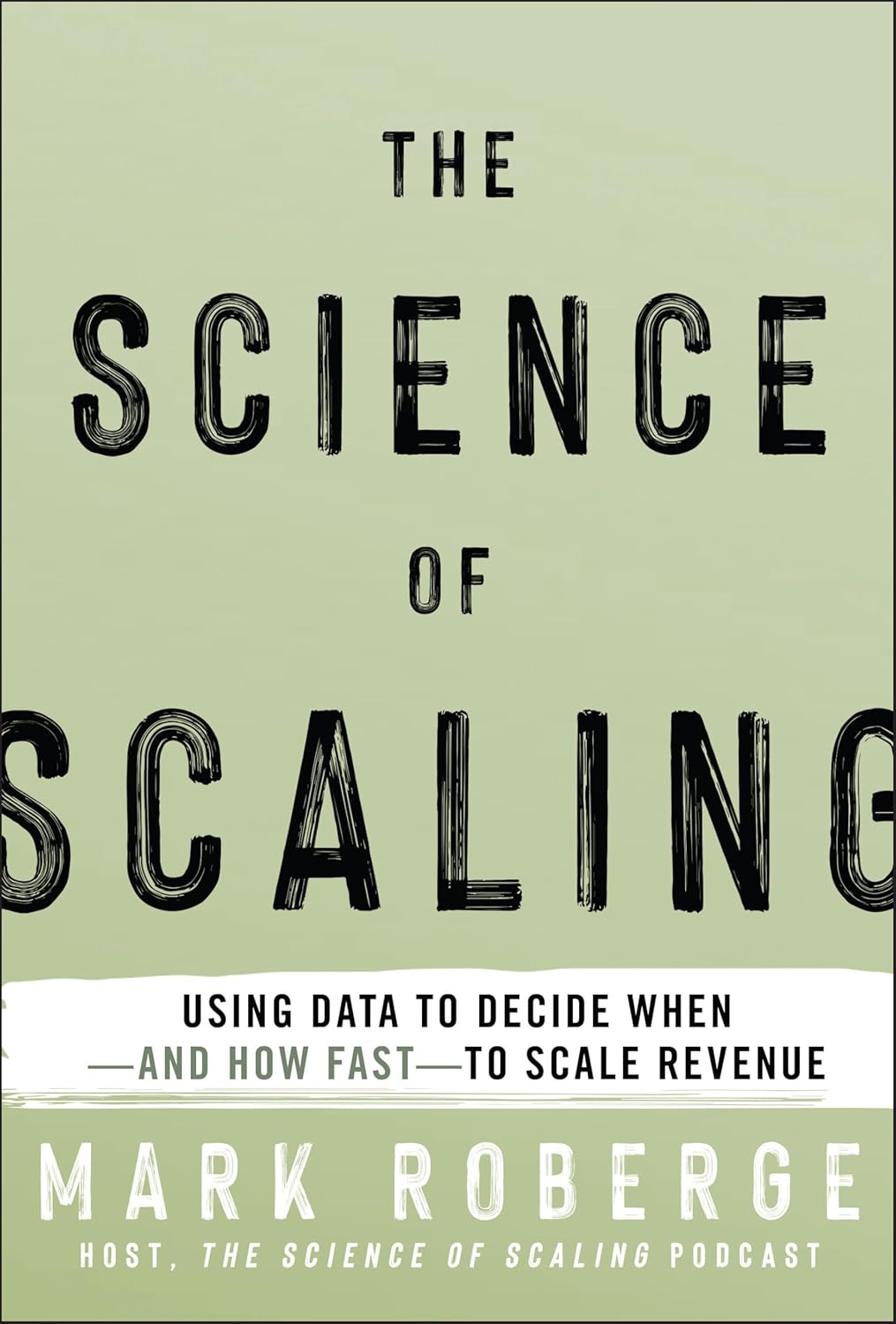The Science of Scaling: Using Data to Decide When-And How Fast-To Scale Revenue
