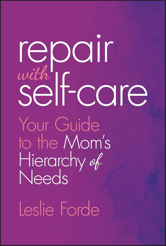 Repair with Self-Care: Your Guide to the Mom's Hierarchy of Needs