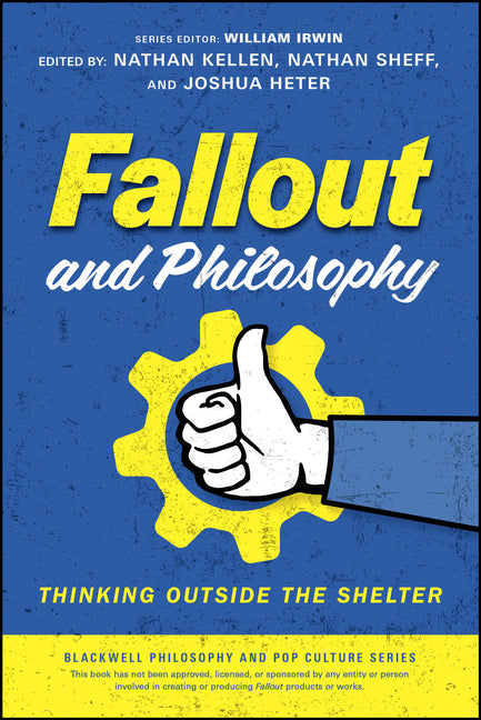 Fallout and Philosophy: Thinking Outside the Shelter