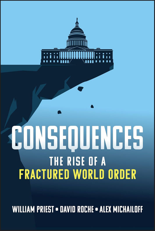 Consequences: The Rise of a Fractured World Order