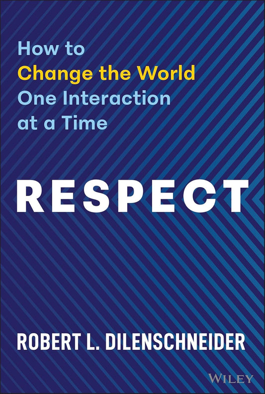 Respect: How to Change the World One Interaction at a Time