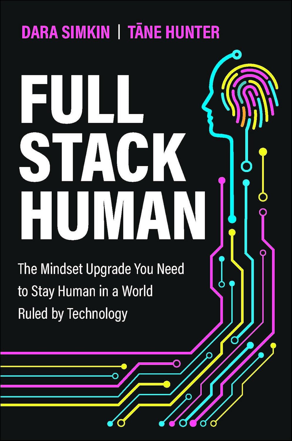 Full Stack Human: The Mindset Upgrade You Need to Stay Human in a World Ruled by Technology