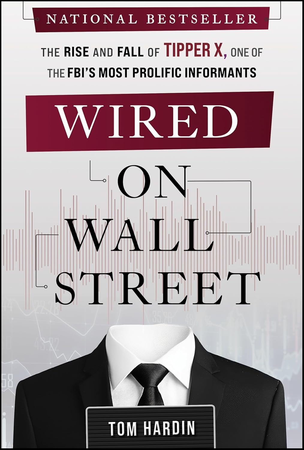 Wired on Wall Street: The Rise and Fall of Tipper X, One of the Fbi's Most Prolific Informants