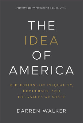 The Idea of America: Reflections on Inequality, Democracy, and the Values We Share