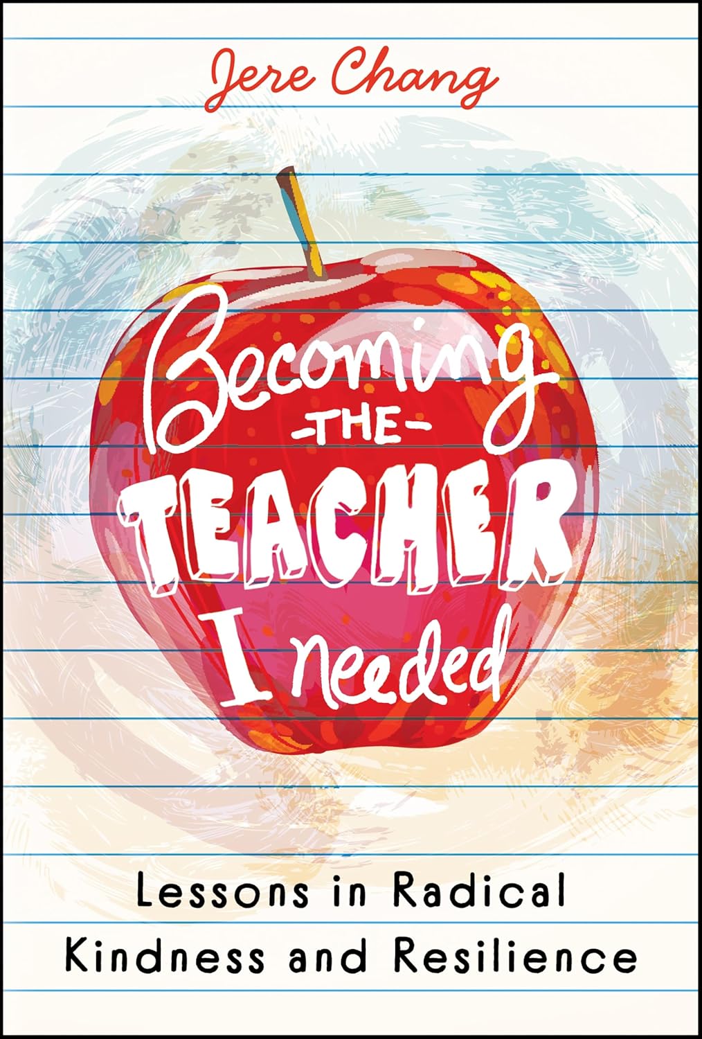 Becoming the Teacher I Needed: Lessons in Radical Kindness and Resilience