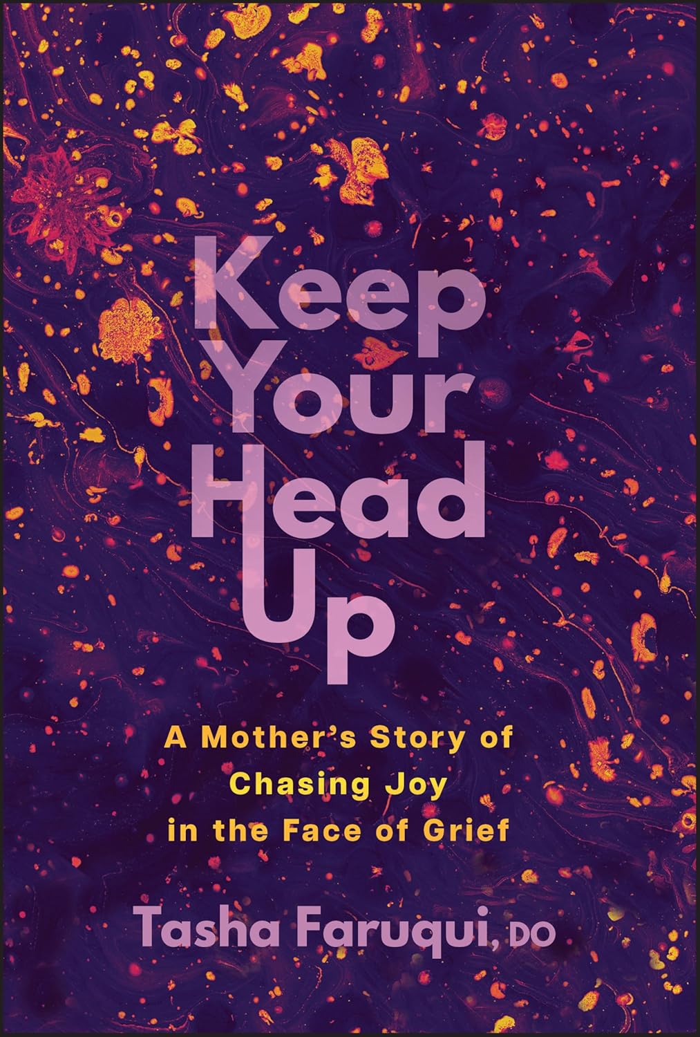 Keep Your Head Up: A Mother's Story of Chasing Joy in the Face of Grief