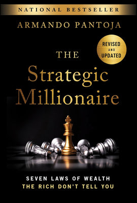The Strategic Millionaire, Expanded Edition: Seven Laws of Wealth the Rich Don't Tell You