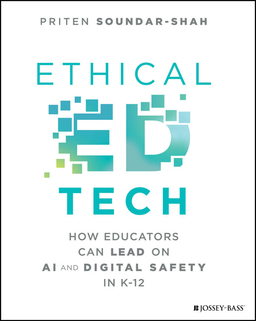 Ethical Ed Tech: How Educators Can Lead on AI and Digital Safety in K-12