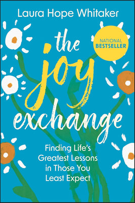 The Joy Exchange: Finding Life's Greatest Lessons in Those You Least Expect