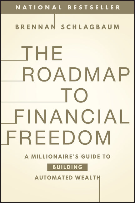 The Roadmap to Financial Freedom: A Millionaire's Guide to Building Automated Wealth