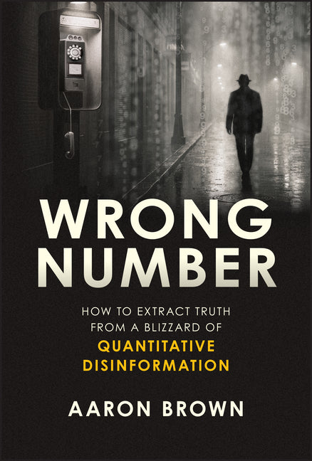 Wrong Number: How to Extract Truth from a Blizzard of Quantitative Disinformation